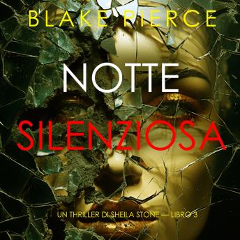 [Italian] - Notte silenziosa (Un thriller di Sheila Stone — Libro 3): Narrato digitalmente con voce sintetizzata