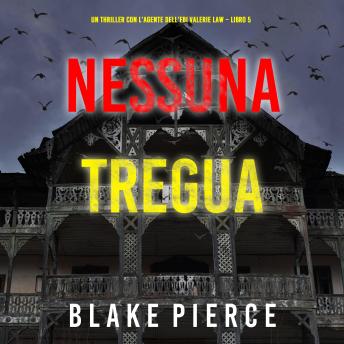 [Italian] - Nessuna tregua (Un thriller con l’agente dell’FBI Valerie Law – Libro 5): Narrato digitalmente con voce sintetizzata