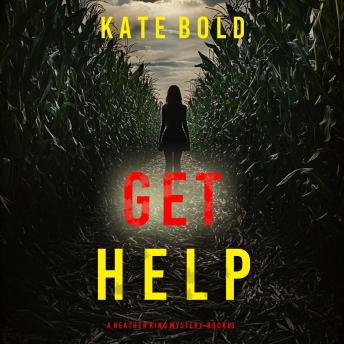 Get Help (A Heather King Suspense Thriller—Book Three): Digitally narrated using a synthesized voice