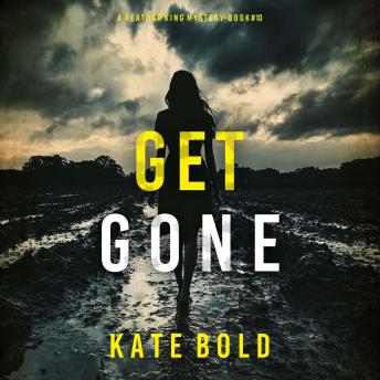 Get Gone (A Heather King Suspense Thriller—Book Ten): Digitally narrated using a synthesized voice