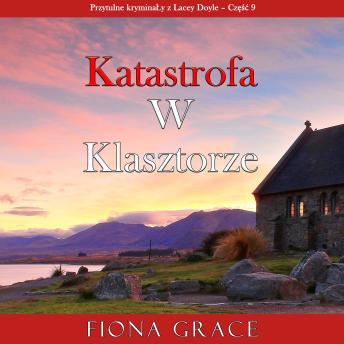[Polish] - Katastrofa w klasztorze (Przytulne kryminały z Lacey Doyle – Część 9): Cyfrowa narracja przy użyciu syntezowanego głosu
