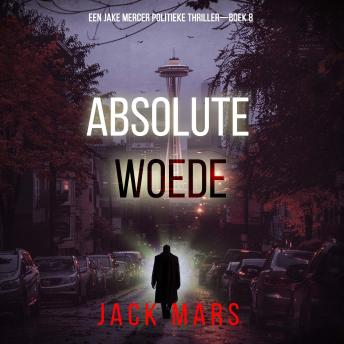 [Dutch; Flemish] - Absolute Woede (Een Jake Mercer Politieke Thriller—Boek 8): Digitaal voorgelezen door een electronisch gegenereerde stem
