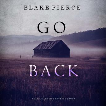 Go Back (A Kate Valentine FBI Suspense Thriller—Book Five): Digitally narrated using a synthesized voice