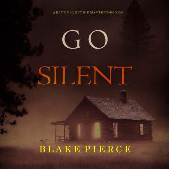 Go Silent (A Kate Valentine FBI Suspense Thriller—Book Six): Digitally narrated using a synthesized voice