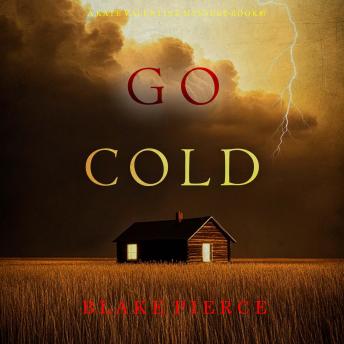 Go Cold (A Kate Valentine FBI Suspense Thriller—Book Seven): Digitally narrated using a synthesized voice