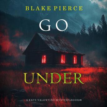 Go Under (A Kate Valentine FBI Suspense Thriller—Book Nine): Digitally narrated using a synthesized voice