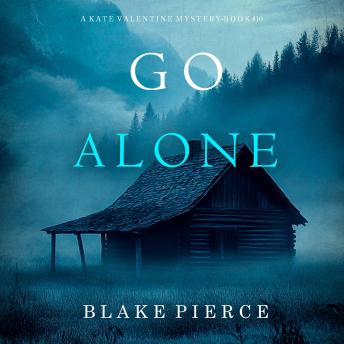 Go Alone (A Kate Valentine FBI Suspense Thriller—Book Ten): Digitally narrated using a synthesized voice