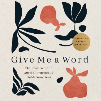 Give Me a Word: The Promise of an Ancient Practice to Guide Your Year