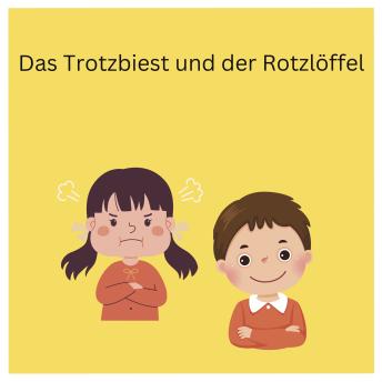 [German] - Das Trotzbiest und der Rotzlöffel