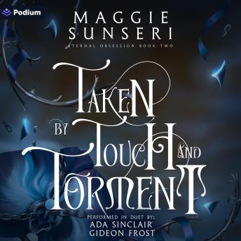 Taken by Touch and Torment: Eternal Obsession, Book 2