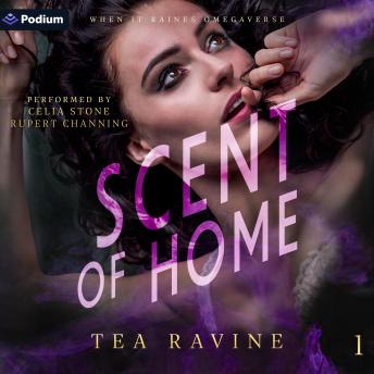 Scent of Home: When It Raines Omegaverse, Book 1