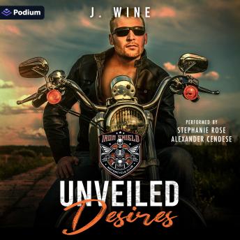 Unveiled Desires: Iron Shield MC, Book 1