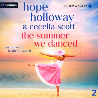 The Summer We Danced: The Destin Diaries, Book 2