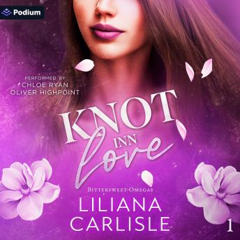 Knot Inn Love: Bittersweet Omegas, Book 1