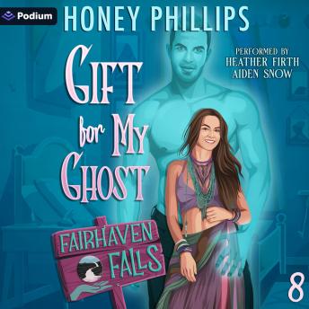 Gift for My Ghost: Fairhaven Falls, Book 8