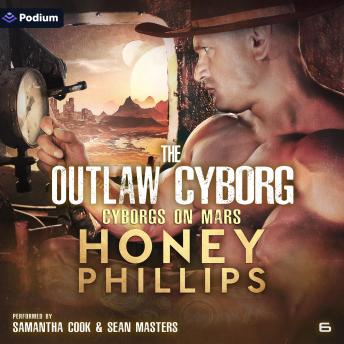 The Outlaw Cyborg: Cyborgs on Mars, Book 6