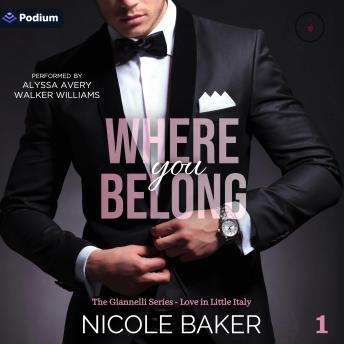 Where You Belong: The Giannelli Series: Love in Little Italy, Book 1