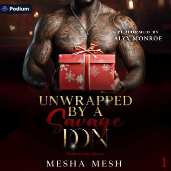 Unwrapped by a Savage Don: Year of the Mafia, Book 1