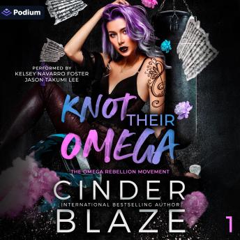 Knot Their Omega: The Omega Rebellion Movement, Book 1