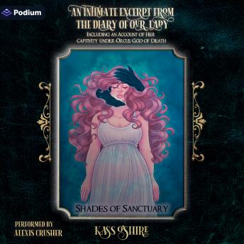 An Intimate Excerpt from the Diary of Our Lady, Including an Account of Her Captivity Under Orcus, God of Death: A Shades of Sanctuary Standalone