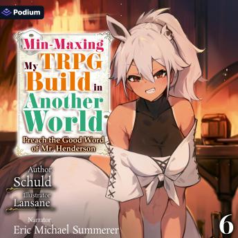 Min-Maxing My TRPG Build in Another World: Volume 6: Min-Maxing My TRPG Build in Another World, Book 7