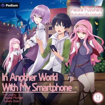 In Another World With My Smartphone: Volume 9: In Another World with My Smartphone, Book 9