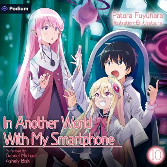 In Another World With My Smartphone: Volume 10: In Another World with My Smartphone, Book 10
