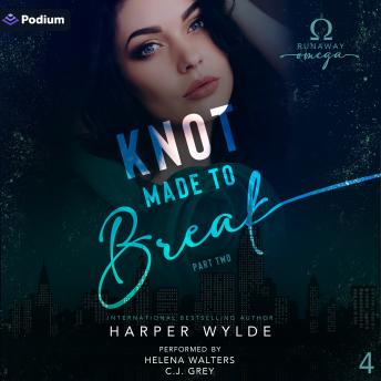 Knot Made to Break: Part Two: Runaway Omega, Book 4