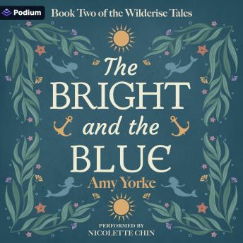 The Bright and the Blue: The Wilderise Tales, Book 2