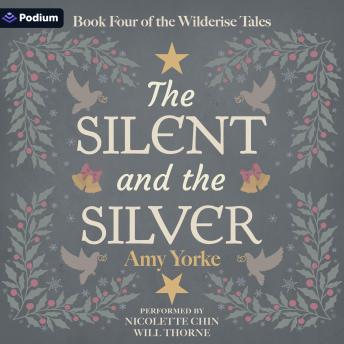 The Silent and the Silver: The Wilderise Tales, Book 4
