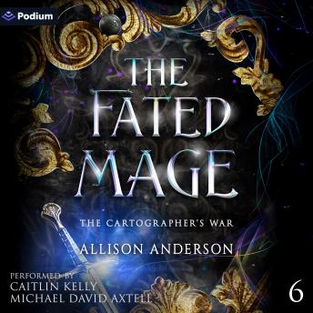 The Fated Mage: The Cartographer's War, Book 6