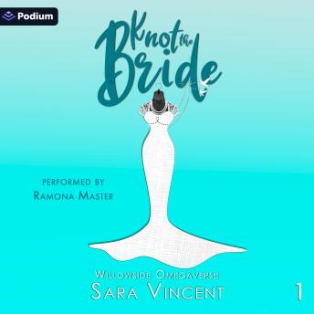Knot the Bride: Willowside Omegaverse, Book 1