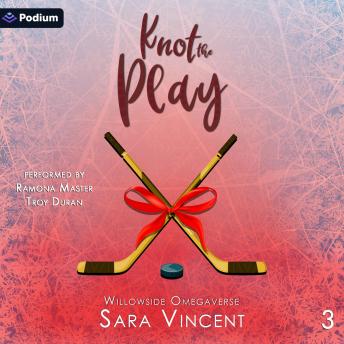 Knot the Play: Willowside Omegaverse, Book 3