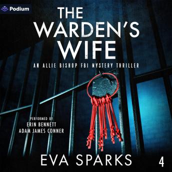 The Warden's Wife: Allie Bishop FBI Mystery Thriller, Book 4