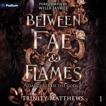 Between Fae & Flames: Daughter of the Gods, Book 1