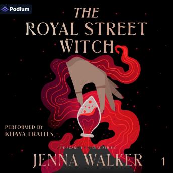 The Royal Street Witch: The Scarlet Eternal Series, Book 1