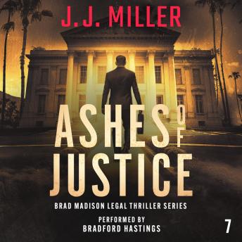 Ashes of Justice: Brad Madison Legal Thriller Series, Book 7