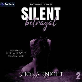 Silent Betrayal: Shattered Silence Duet, Book 2