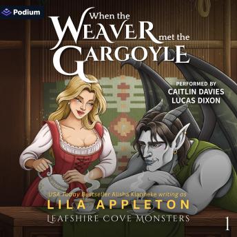 When the Weaver Met the Gargoyle: Leafshire Cove Monsters, Book 1