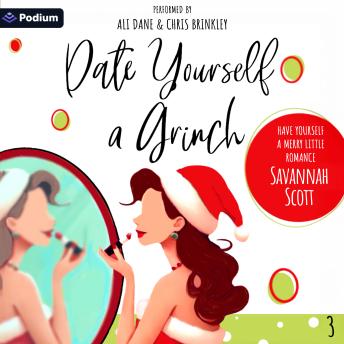 Date Yourself a Grinch: Have Yourself a Merry Little Romance, Book 3