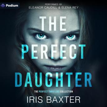 The Perfect Daughter: A Perfect Thrillers Collection Standalone