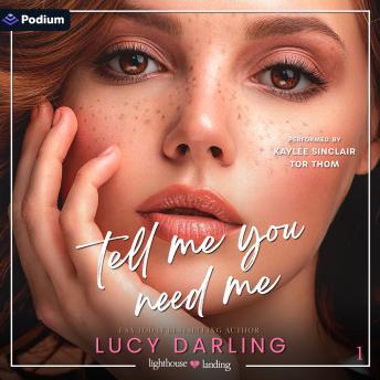 Tell Me You Need Me: Lighthouse Landing Series, Book 1