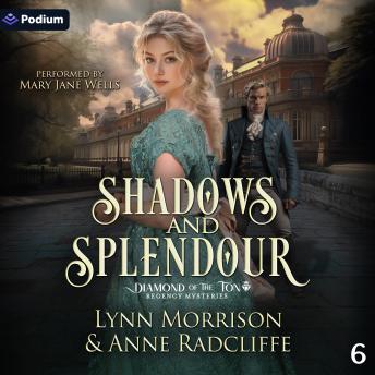 Shadows and Splendour: The Crown Jewels Regency Mysteries, Book 6
