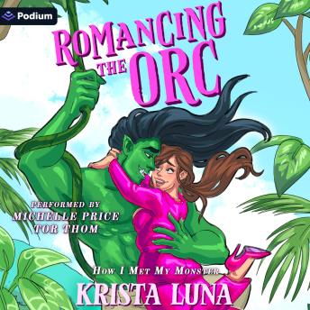 Romancing the Orc: A How I Met My Monster Standalone