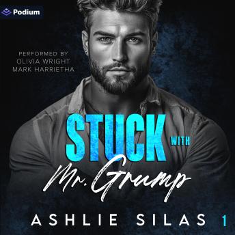 Stuck with Mr. Grump: Stuck with Him Series, Book 1