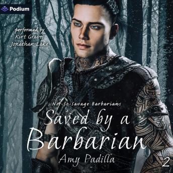 Saved by a Barbarian: Not-So-Savage Barbarians, Book 2