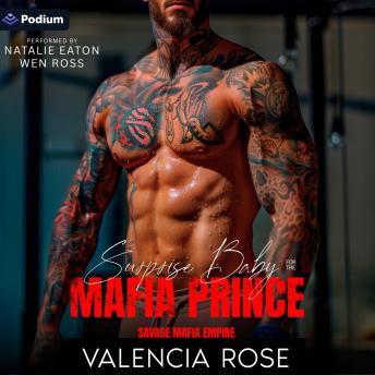 Surprise Baby for the Mafia Prince: A Savage Mafia Empire Standalone