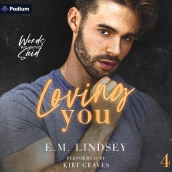 Loving You: Words We Never Said, Book 4