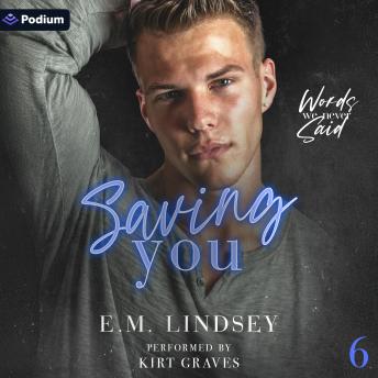 Saving You: Words We Never Said, Book 6