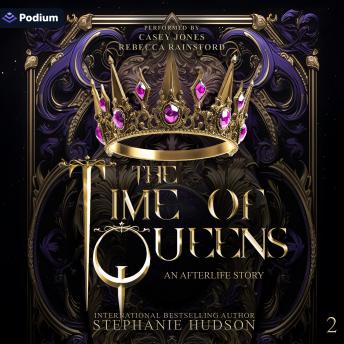 The Time of Queens: An Afterlife Story, Book 2